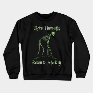 Reject Humanity Return to Monkey Meme Skeleton (green print) Crewneck Sweatshirt